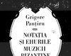 Notatia si ehurile muzicii bizantine - Grigore...